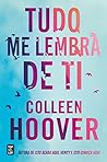 Tudo Me Lembra de Ti by Colleen Hoover Tudo Me Lembra de Ti by Colleen Hoover