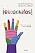 ¡Escúchalos!