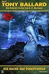 TONY BALLARD - DAS ORIGINAL BAND 7: DIE RACHE DES TODESVOGELS: Die große Horror-Serie!