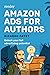 Amazon Ads for Authors: Unlock Your Full Advertising Potential (Reedsy Marketing Guides)