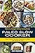 Paleo Slow Cooker: Slow Coo...