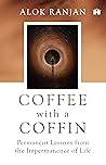 Coffee With A Coffin: Permanent Lessons From The Impermanence Of Life