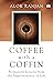 Coffee With A Coffin: Permanent Lessons From The Impermanence Of Life
