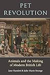 Pet Revolution: Animals and the Making of Modern British Life
