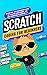 Scratch Coding for Beginners: A Step-By-step Beginner's Guide to Creating Video Games, Art, and Animation in Scratch 3.0