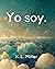 Yo Soy. by K.L. Miller