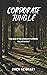 Corporate Jungle by Owen Neidhart