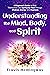 Understanding the Mind, Body, and Spirit by Travis Hemingway