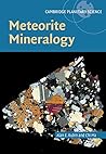 Meteorite Mineralogy (Cambridge Planetary Science Book 26)