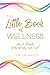 The Little Book of Wellness...