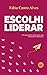 Escolhi Liderar - um guia prático para quem está iniciando em liderança (Portuguese Edition)