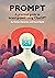 PROMPT: A practical guide to brand growth using ChatGPT (PROMPT. Practical guides to growth using ChatGPT)