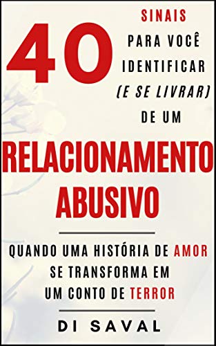 40 Sinais para Identificar um Relacionamento Abusivo