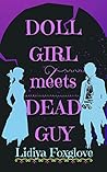 Doll Girl Meets Dead Guy by Lidiya Foxglove