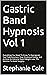 Gastric Band Hypnosis Vol 1...