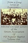 From a Long Series of Experiences: Selected Circular Letters of the Union Association of Old Regular Baptist