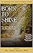 Born to Shine: Navigating Life for the Sensitive Soul