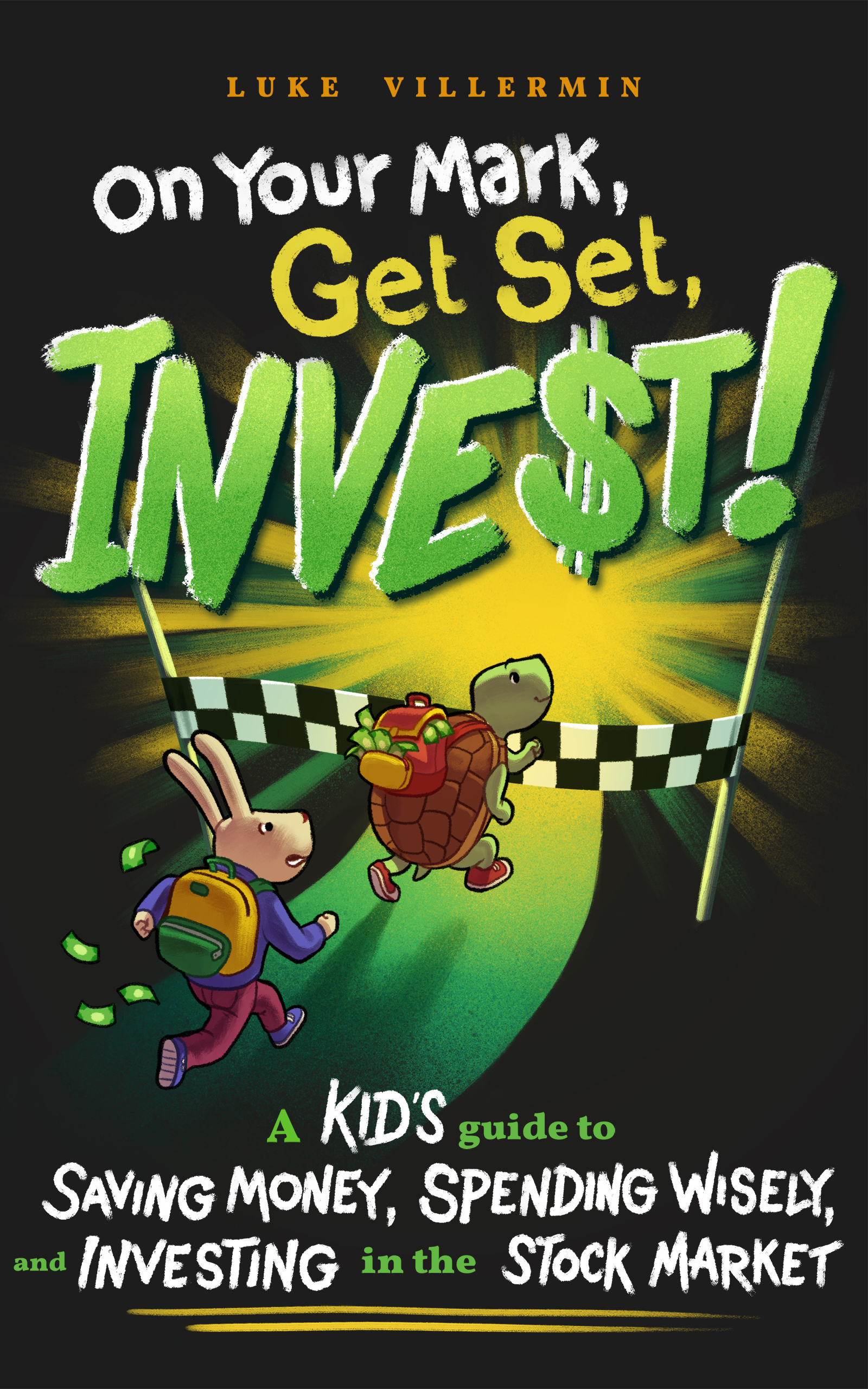 On Your Mark, Get Set, INVEST: A Kid's Guide to Saving Money, Spending Wisely, and Investing in the Stock Market (Invest Now Play Later Series)