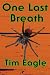 One Last Breath by Tim Eagle