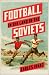 Football in the Land of the Soviets by Carles Viñas Football in the Land of the Soviets by Carles Viñas