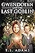 Gwendolyn and the Last Goblin