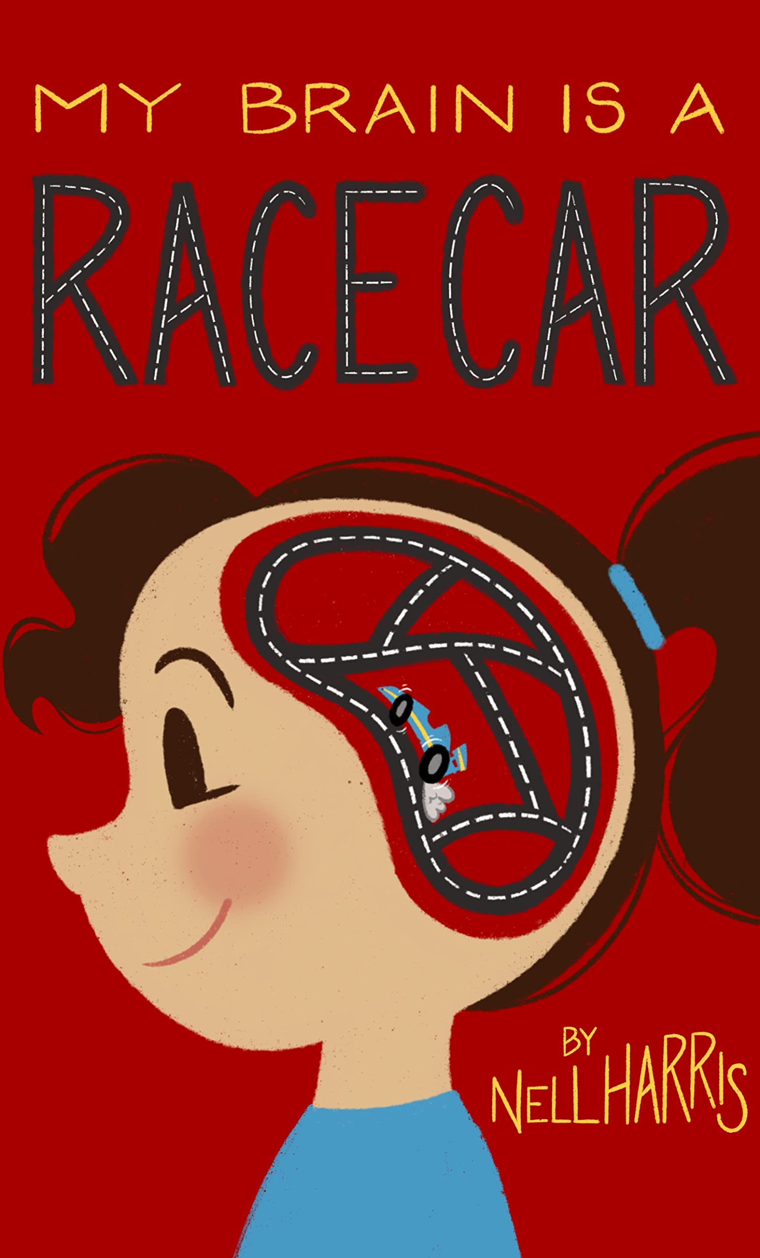 My Brain is a Race Car (Kindle Edition)