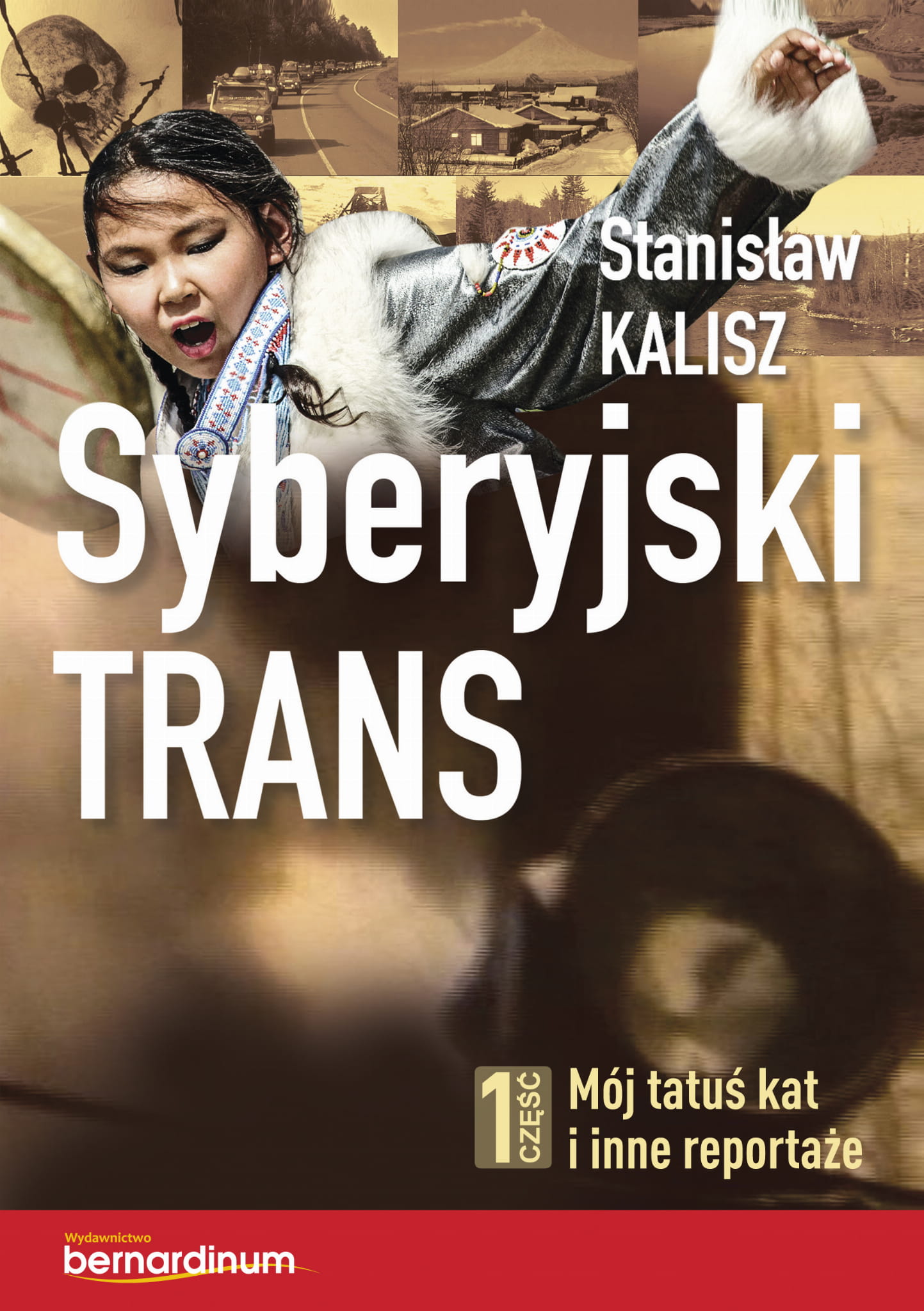 Syberyjski trans. Część 1: Mój tatuś kat i inne reportaże (Syberyjski trans, #1)
