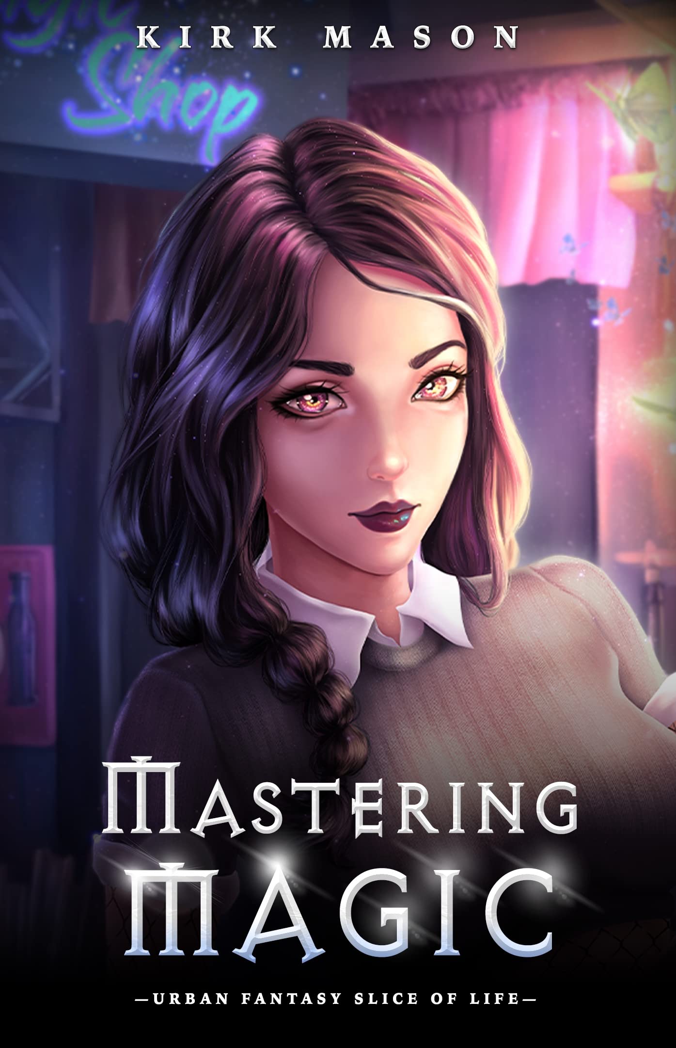 Mastering Magic: Urban Fantasy Slice of Life (Kindle Edition)