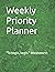 Weekly Priority Planner: Two Pages per Week, Undated