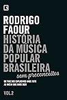 História da música popular brasileira by Rodrigo Faour