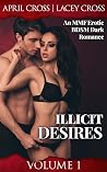 Illicit Desires, Volume 1 (Illicit Desires #1-3)