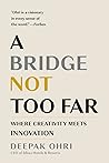 A Bridge Not Too Far: Where Creativity Meets Innovation A Bridge Not Too Far: Where Creativity Meets Innovation