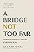 A Bridge Not Too Far: Where Creativity Meets Innovation