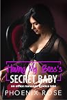 Having My Boss's Secret Baby by Phoenix Rose