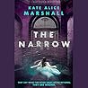 The Narrow by Kate Alice Marshall The Narrow by Kate Alice Marshall