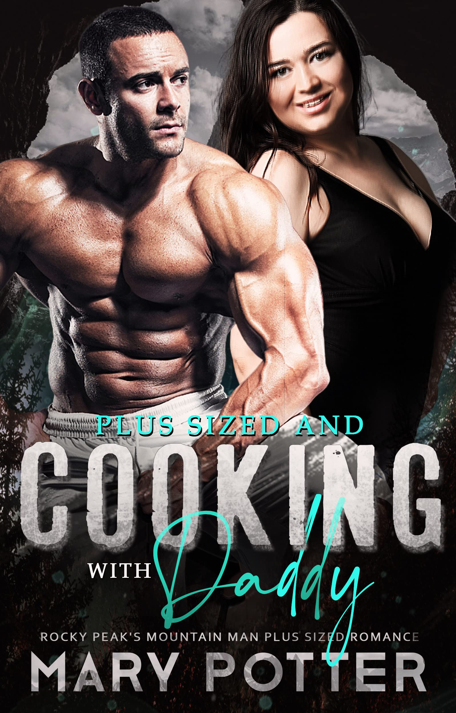 Plus Sized and Cooking With Daddy (Rocky Peak's Mountain Man Plus Sized Romance #3)