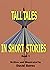 Tall Tales In Short Stories...