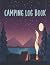 Camping Log Book: Record Al...