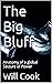 The Big Bluff: Anatomy of a...