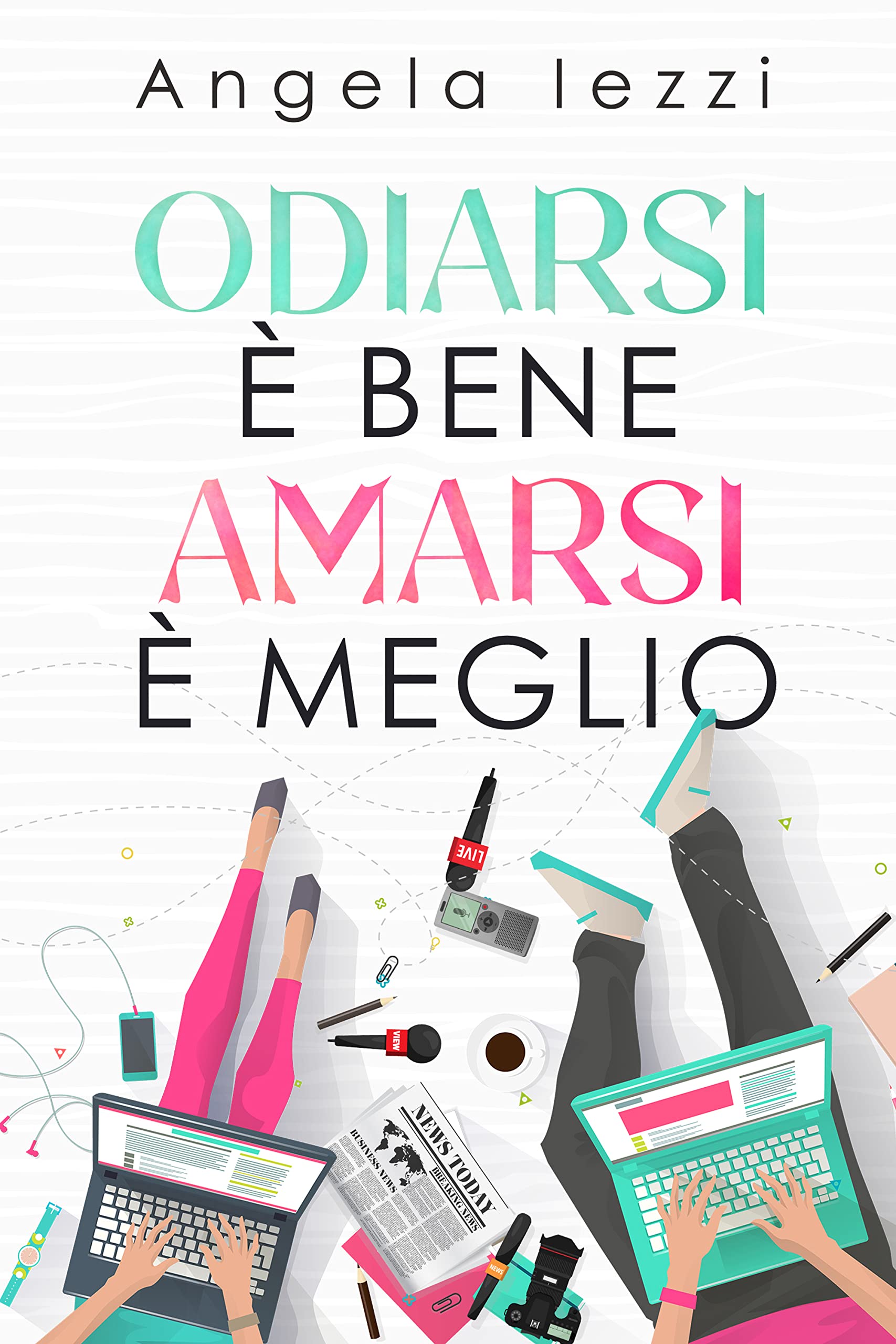 Odiarsi è bene, amarsi è meglio (Italian Edition)