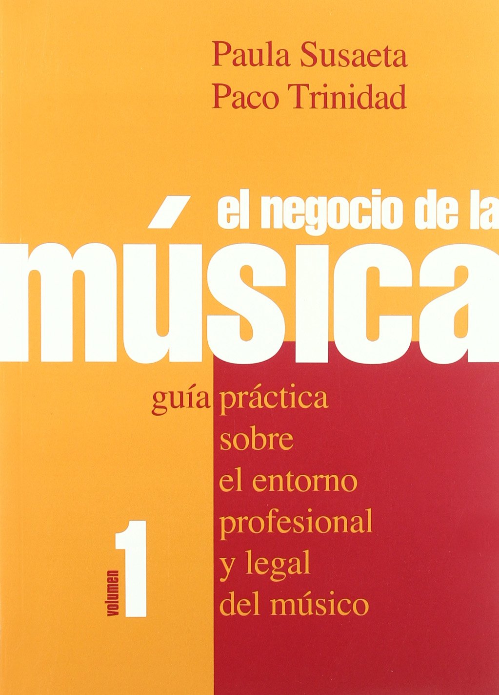 El negocio de la música : una guía práctica sobre el entorno profesional y legal del músico (Paperback)