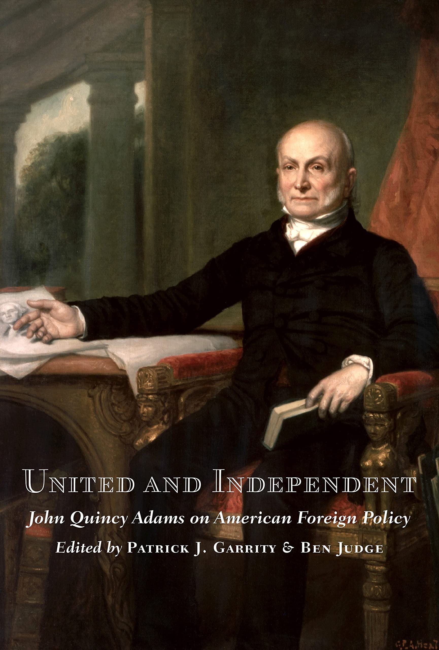 United and Independent: John Quincy Adams on American Foreign Policy (Hardcover)