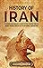 History of Iran: An Enthral...