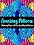 Amazing Patterns: 30 Amazin...