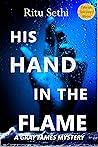 His Hand In the Flame: Chief Inspector Gray James Detective Murder Mystery and Suspense (Chief Inspector Gray James detective murder mystery and suspense series Book 3)