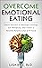 Overcome Emotional Eating: ...