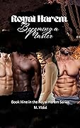 Royal Harem: Becoming a Master: Book Nine in the Royal Harem Series.