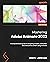Mastering Adobe Animate 2023: A comprehensive guide to designing modern, animated, and interactive content using Animate, 3rd Edition
