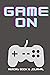 Game On: Journal and Logboo...