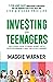 Investing for Teenagers by Maggie Warner